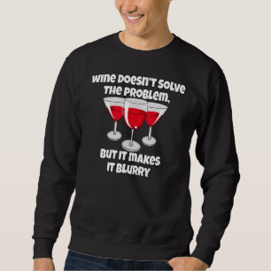 Moletom Vinho Bebida Vinho Doesnu2019t Resolver o Pro