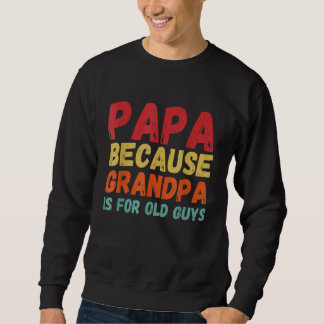 Moletom Vintage Retro Papa Porque Vovô É Para Caras Velhas