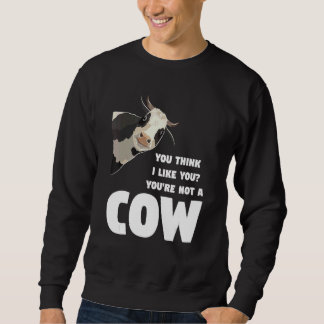 Moletom Você Acha Que Eu Gosto de Você Você Não É Uma Vaca