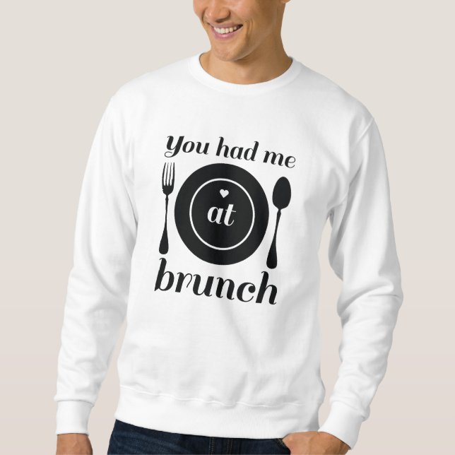 Moletom Você Me Teve Em Brunch (Frente)