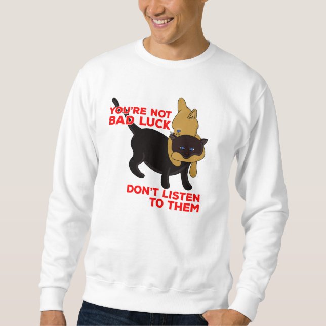 Moletom Você não é uma má sorte Não os ouça (Frente)