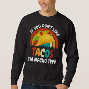 Moletom Você não gosta de tacos Eu sou do tipo Nacho