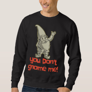 Moletom Você não me gnomo Yard Gnomo Gift Gnomo Gi