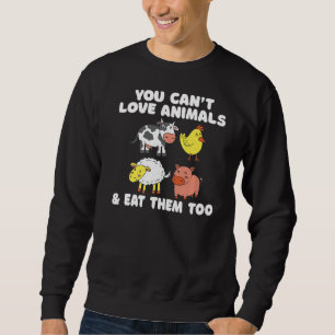Moletom Você Não Pode Amar Animais E Comê-Los Muito Veggie