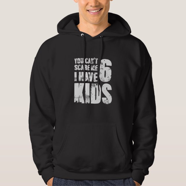 Moletom Você Não Pode Me Assustar Eu Tenho Seis Filhos (Frente)