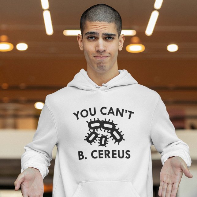 Moletom Você Não Pode Ser Cereus (You Can't B. Cereus Hoodie)