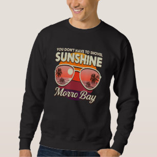 Moletom Você não tem que atirar em Sunshine Morro Bay Beac