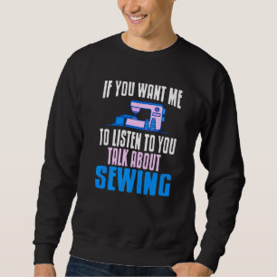 Moletom Você Quer Que Eu O Ouça Falar Sobre Sewing Pre