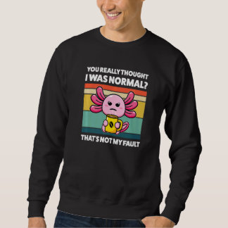Moletom Você Realmente Pensou Que Eu Era Axolotes Normais 