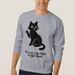 Moletom Você tem que ser Kitten Me Rato!