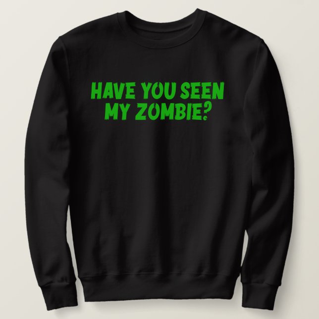Moletom Você Viu Meu Zombie? (Frente do Design)