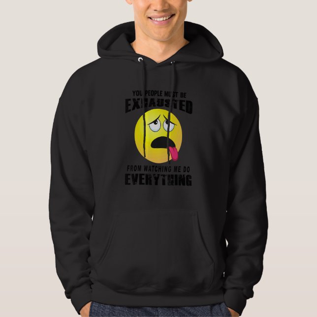 Moletom Vocês Devem Estar Exaustos Humor Sarcástico  Gráfi (Frente)