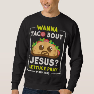 Moletom Wanna Taco Bout Jesus Diversão Christian Pun