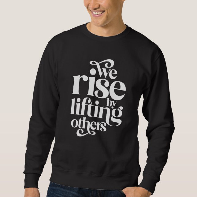 Moletom We Rise By Lifting Others Motivational Teamwork Qu (Frente)