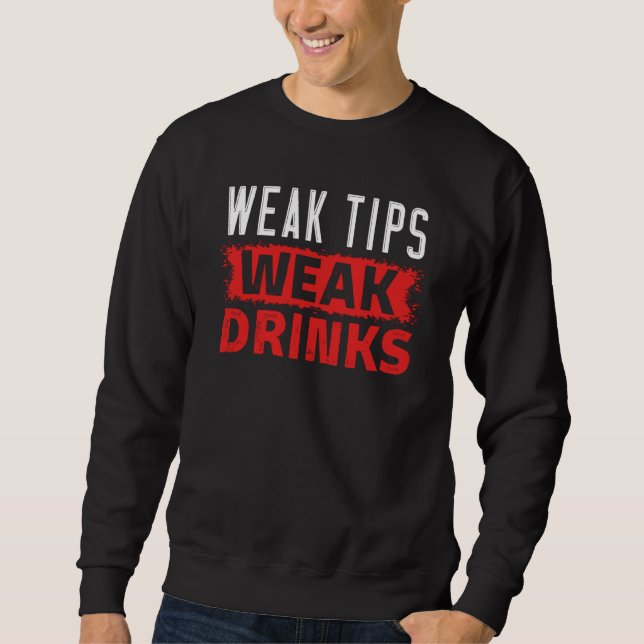 Moletom Weak Tips Have Weak Drinks Beverages Bartender (Frente)