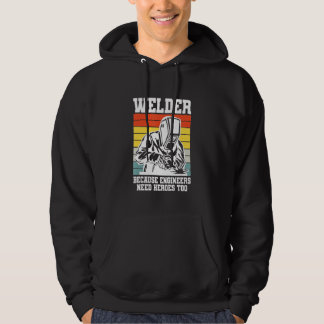 Moletom Welding Welder because Engineers need Heroes too