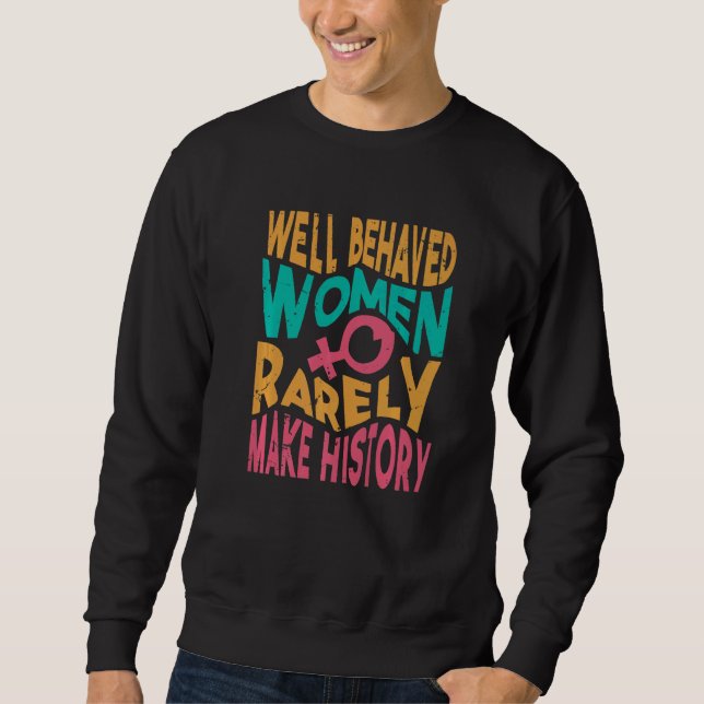 Moletom Well Behaved Women Rarely Make History   Sarcasm   (Frente)