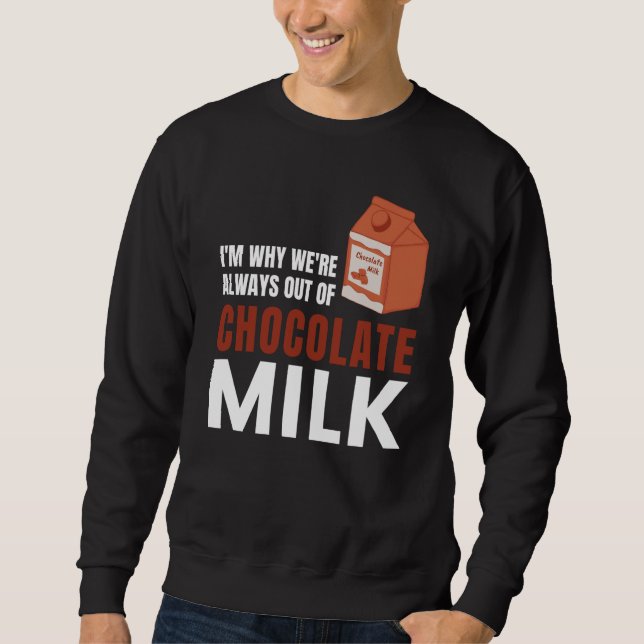 Moletom We're Always Out Of Chocolate Milk Food Graphic (Frente)