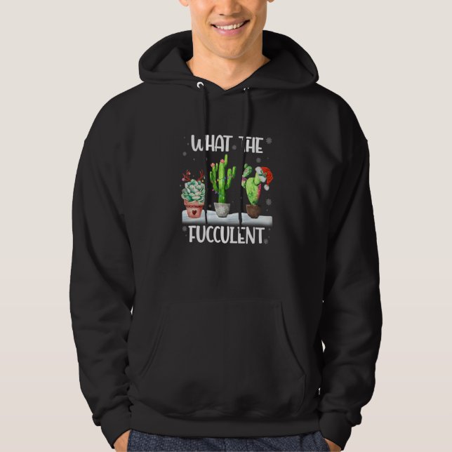 Moletom What The Fucculent Cactus Succulents Christmas Paj (Frente)