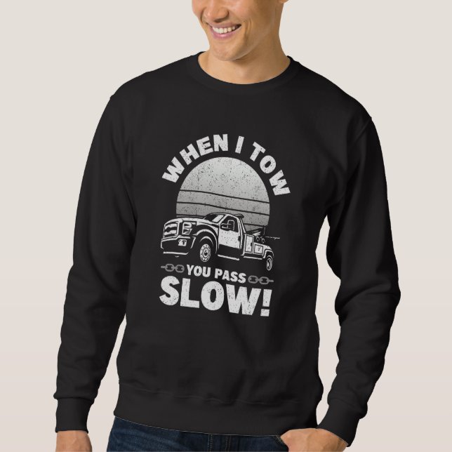 Moletom When I Tow You Pass Slow   Tow Truck Wrecker Tow T (Frente)