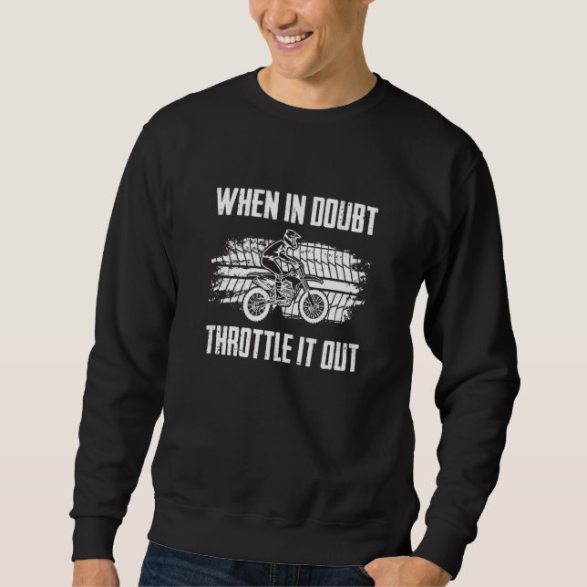 Moletom When In Doubt Throttle It Out Dirt Bike Riding End (Frente)
