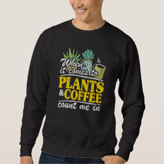 Moletom When It Comes To Plants & Coffee Count Me In Gard
