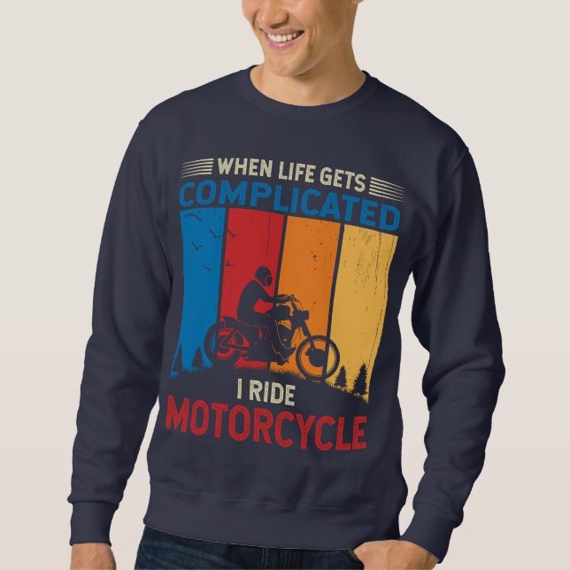 Moletom When life gets complicated I ride motorcycle (Frente)