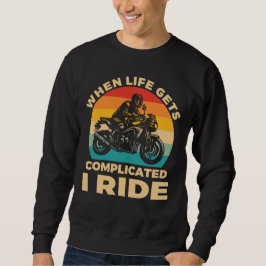 Moletom When life gets complicated I ride motorcycle Biker