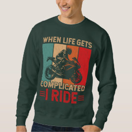 Moletom When life gets complicated I ride motorcycle Rider