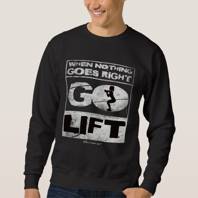 Moletom When nothing goes right go lift Gym Training Fitne (Frente)