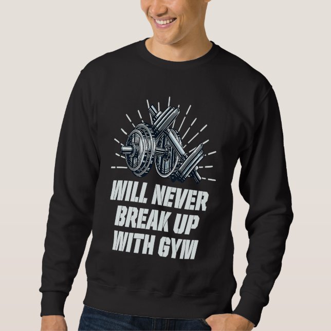 Moletom Will Never Break Up with Gym  Workout Humor Fitnes (Frente)