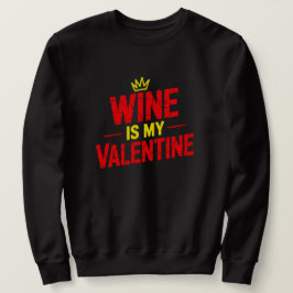 Moletom Wine Is My Valentine Funny Valentine Sweatshirt