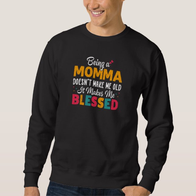 Moletom Womens Being A MOMMA Doesnu2019t Make Me Old It Ma (Frente)