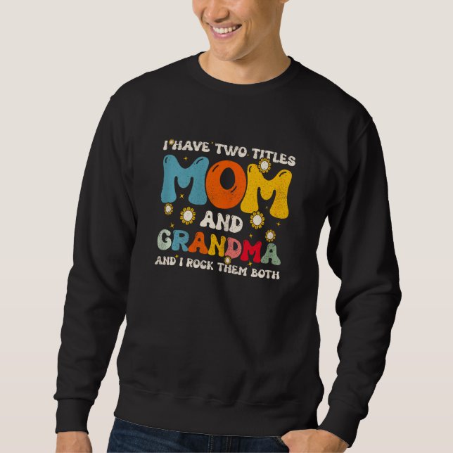 Moletom Womens I Have Two Titles Mom And Grandma Mothers D (Frente)