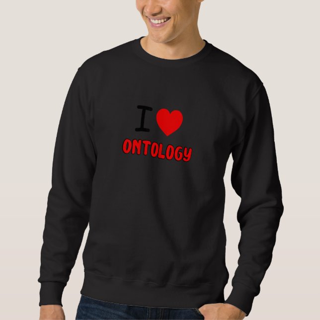 Moletom Womens I Love Ontology For Ontologist all things O (Frente)