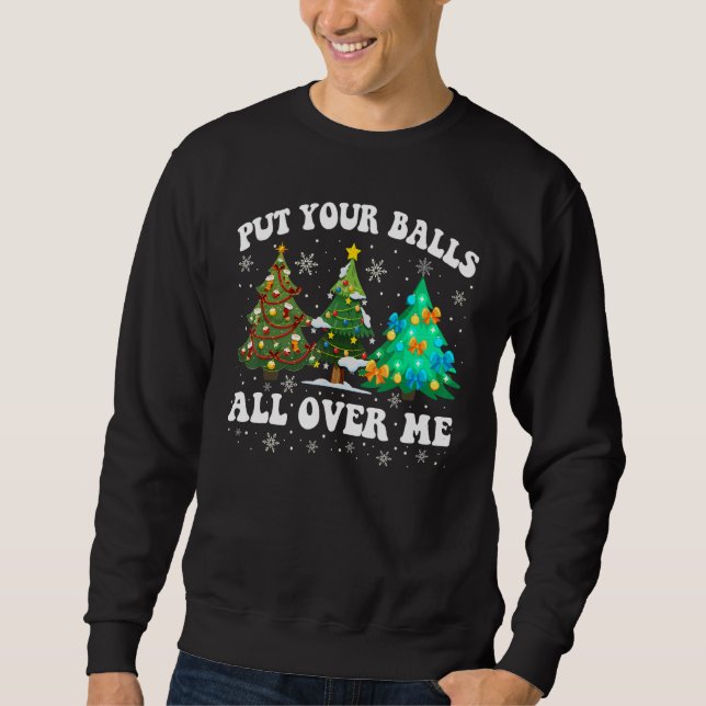 Moletom Womens Put Your Balls All Over Me  Saying Christma (Frente)