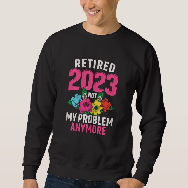 Moletom Womens Retired 2023 Not My Problem Retirement  for (Frente)