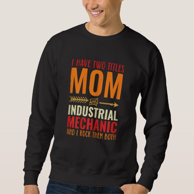 Moletom Womens Retro I Have 2 Titles Mom And Industrial Me (Frente)