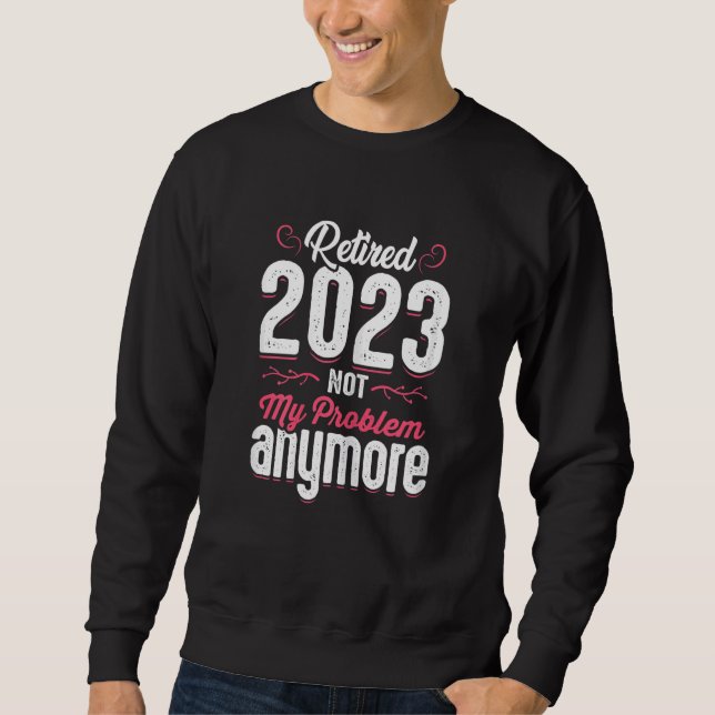 Moletom Womens Teacher Retired 2023 Not My Problem Anymore (Frente)