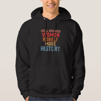 Moletom Womens Well Behaved Women Rarely Make History Femi