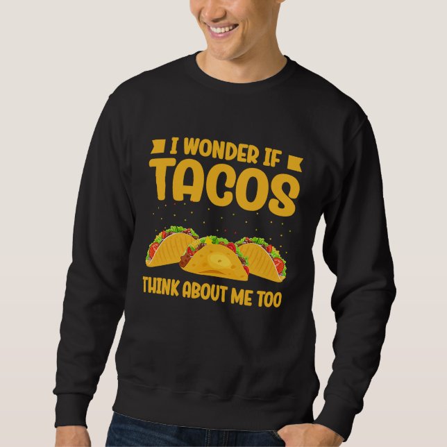 Moletom Wonder If Tacos Think About Me Too Taco   2 (Frente)