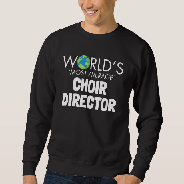Moletom Worlds Most Average Choir Director  Singing Music (Frente)