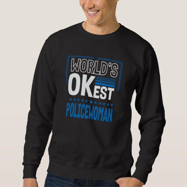 Moletom Worlds OKest Policewoman Cops Humor Police Officer (Frente)