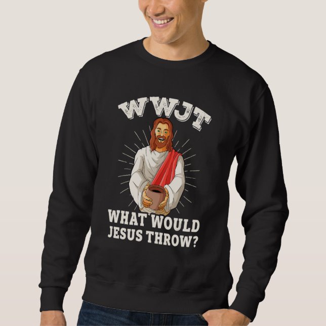 Moletom WWJT What would Jesus throw funny pottery (Frente)