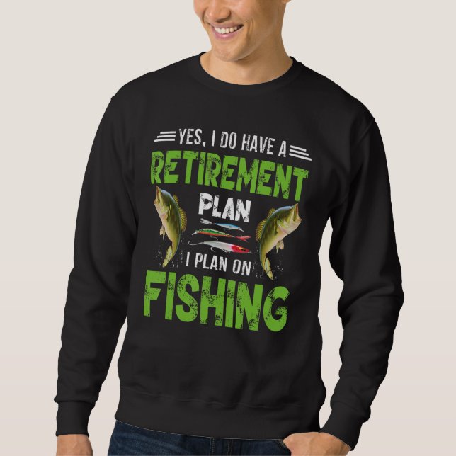Moletom Yes I Do Have A Retirement Plan I Plan On Fishing (Frente)