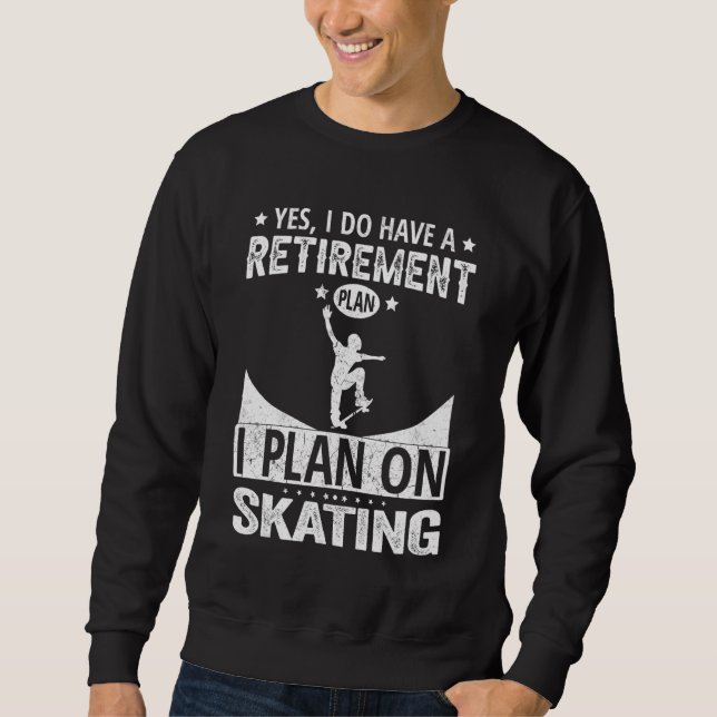 Moletom Yes I Do Have A Retirement Plan I Plan On Skating (Frente)