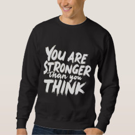 Moletom You Are Stronger Than You Think Sweatshirt
