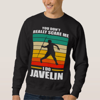 Moletom you don t reall scare me I do javelin javelins