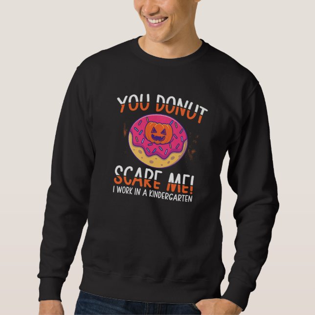 Moletom You Donut Scare Me Kindergarten Work Donut   Donut (Frente)