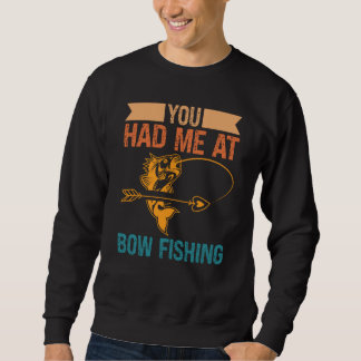 Moletom You Had Me At Bow Fishing Hunting Bowfishing